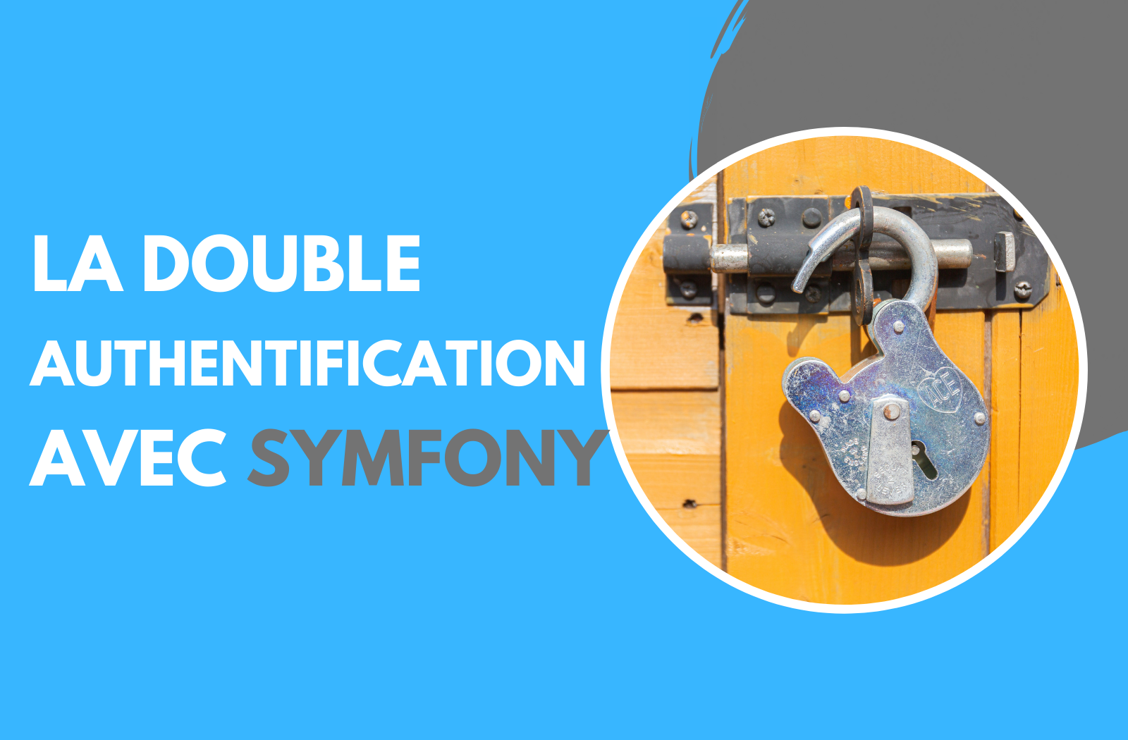 L'authentification à double facteur avec Symfony (2FA)